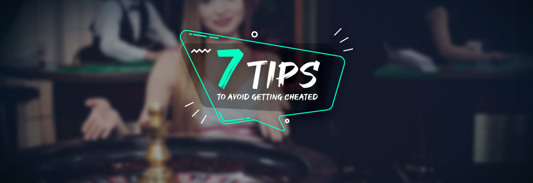 7 Tips to Avoid Getting Cheated in a Casino
